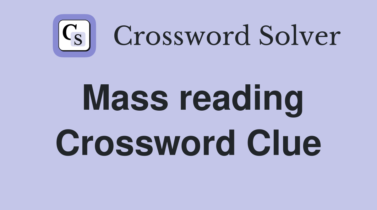 Mass reading Crossword Clue