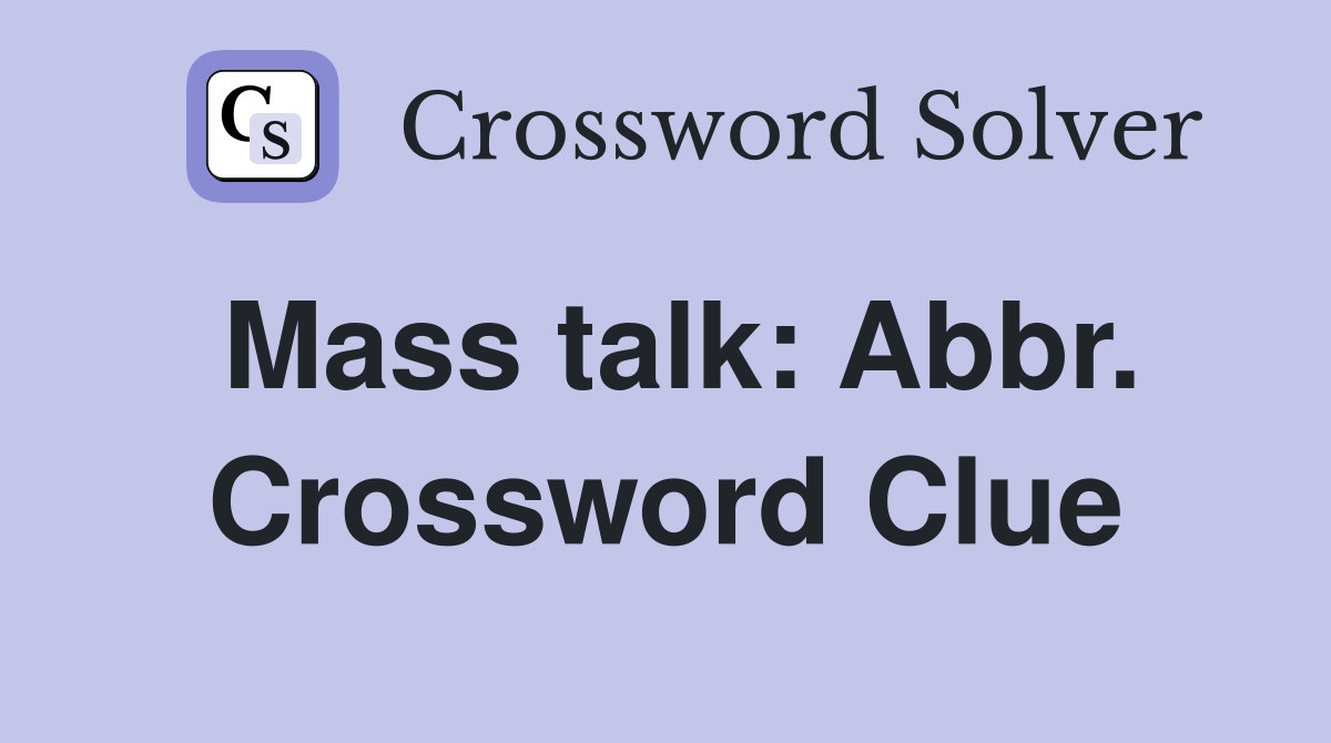 Mass talk: Abbr. Crossword Clue