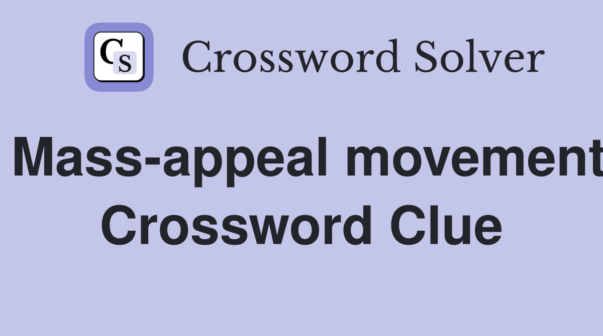 Mass-appeal movement Crossword Clue