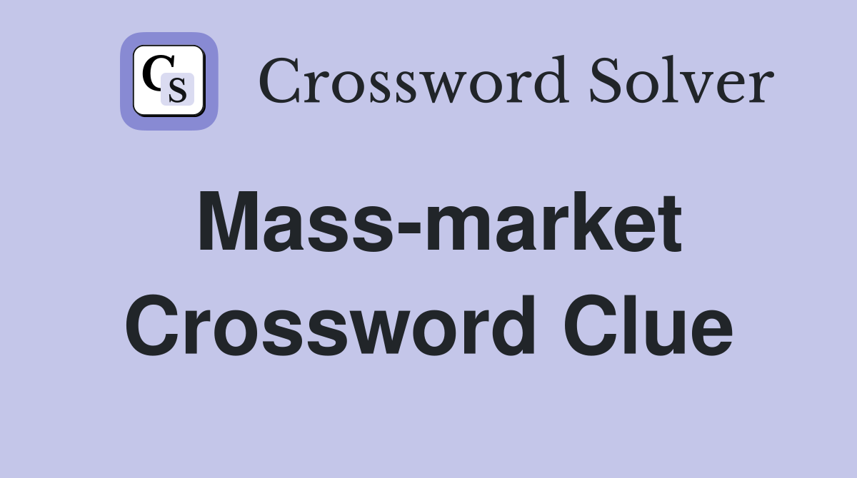 Mass-market Crossword Clue