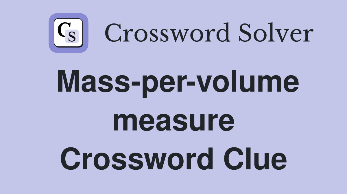 Mass-per-volume measure Crossword Clue