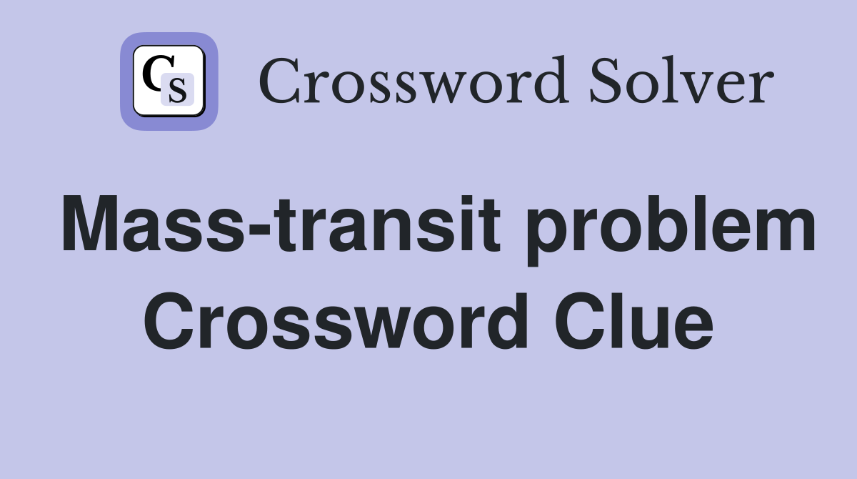 Mass-transit problem Crossword Clue