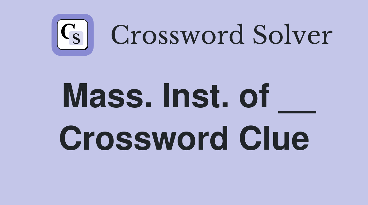 Mass. Inst. of __ Crossword Clue
