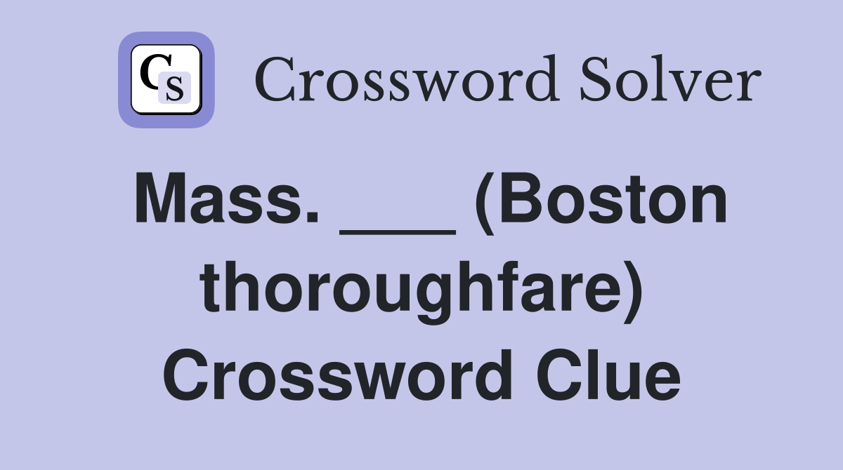 Mass. ___ (Boston thoroughfare) Crossword Clue