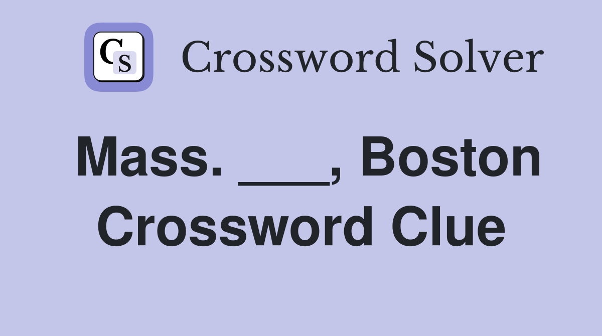 Mass. ___, Boston Crossword Clue