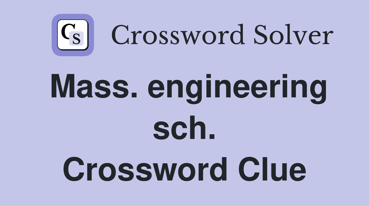 Mass. engineering sch. Crossword Clue