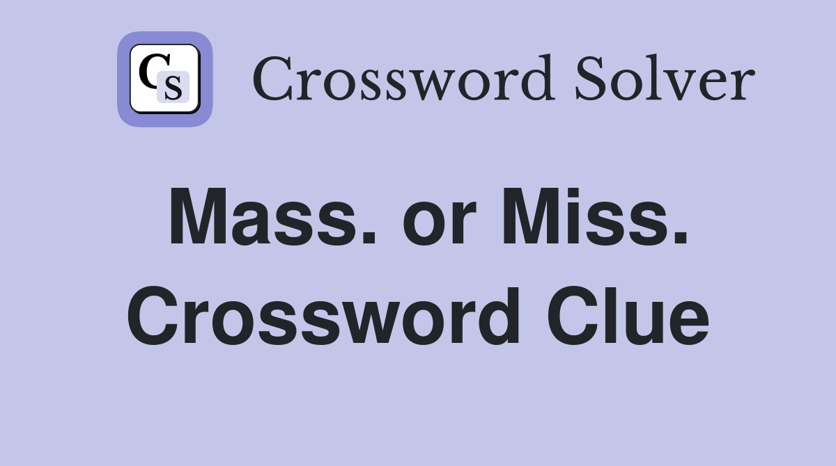 Mass. or Miss. Crossword Clue