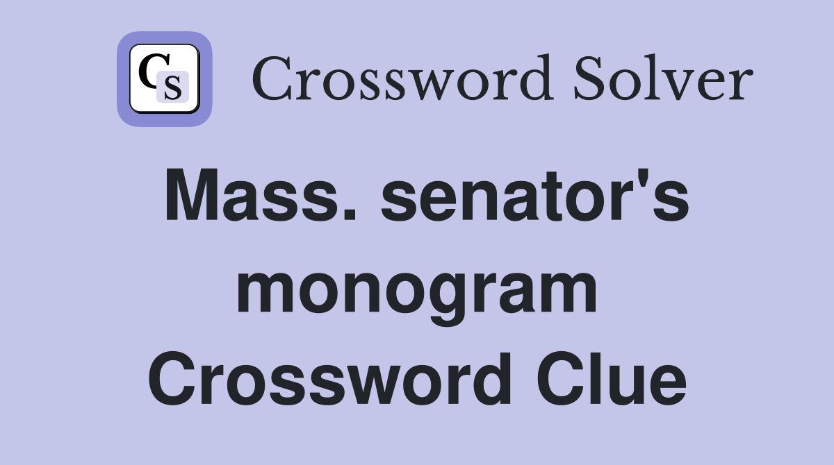 Mass. senator's monogram Crossword Clue