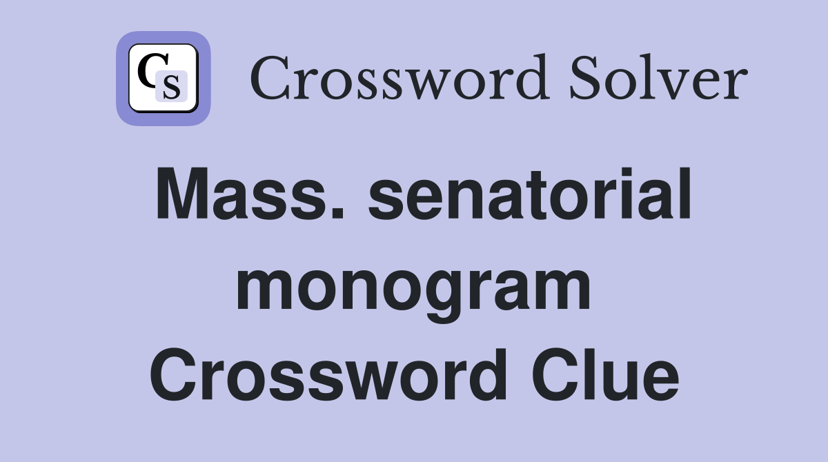 Mass. senatorial monogram Crossword Clue