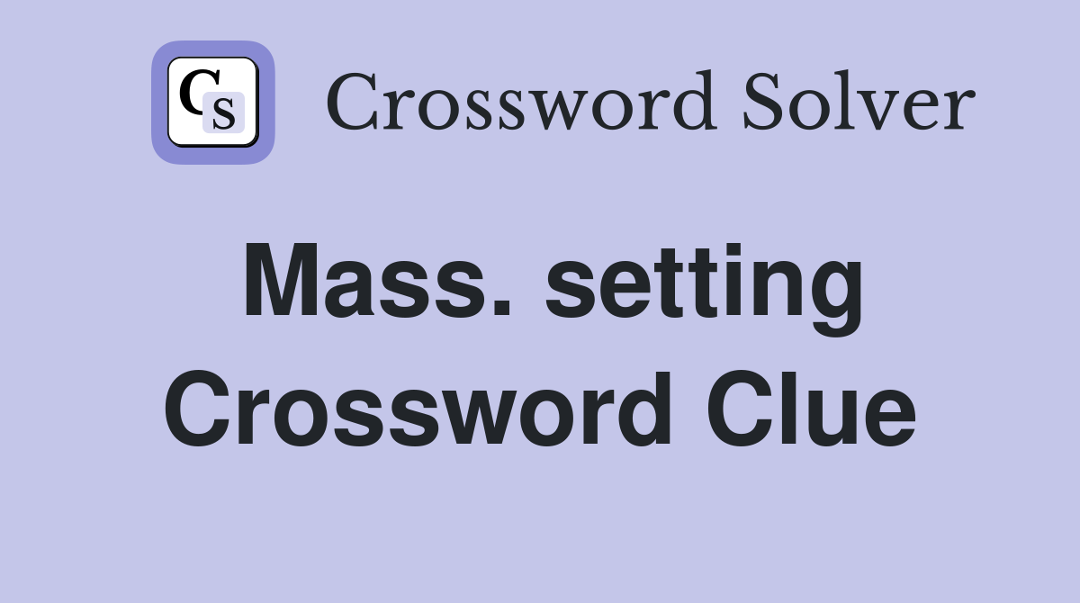Mass. setting Crossword Clue