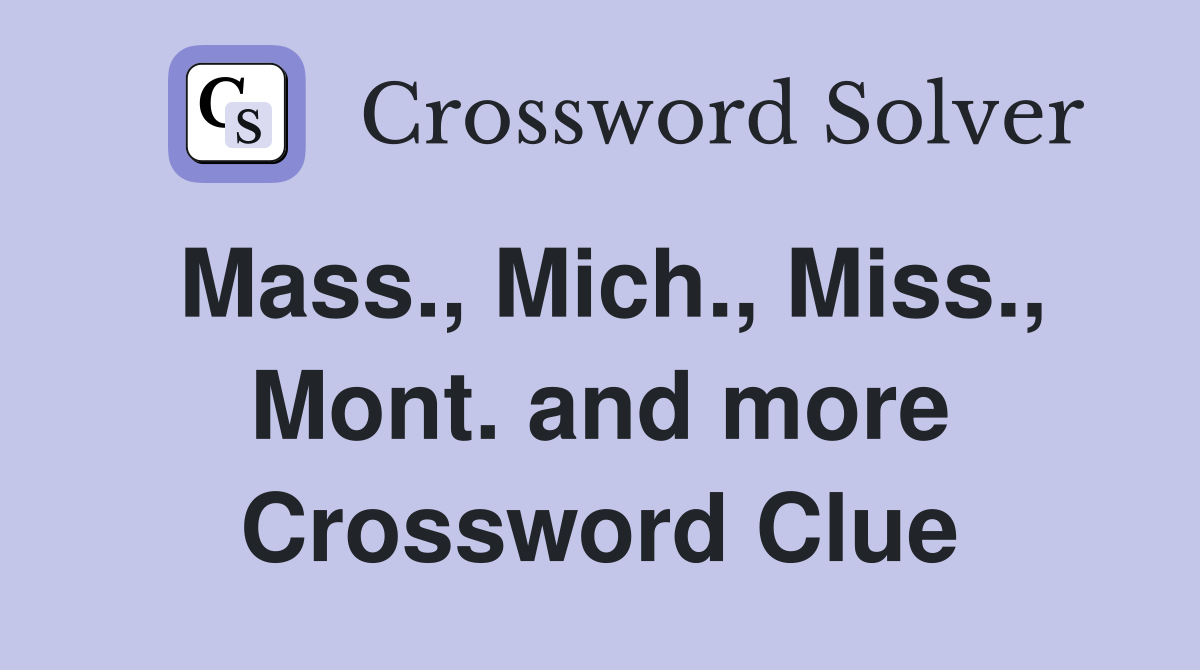 Mass., Mich., Miss., Mont. and more Crossword Clue