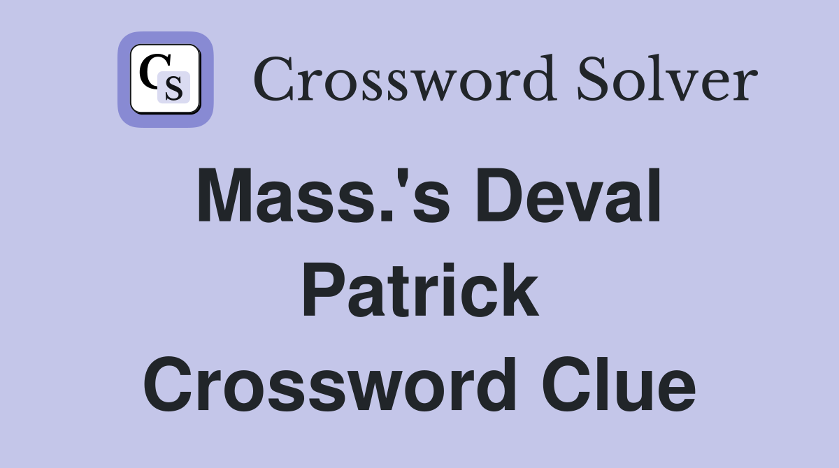 Mass.'s Deval Patrick Crossword Clue