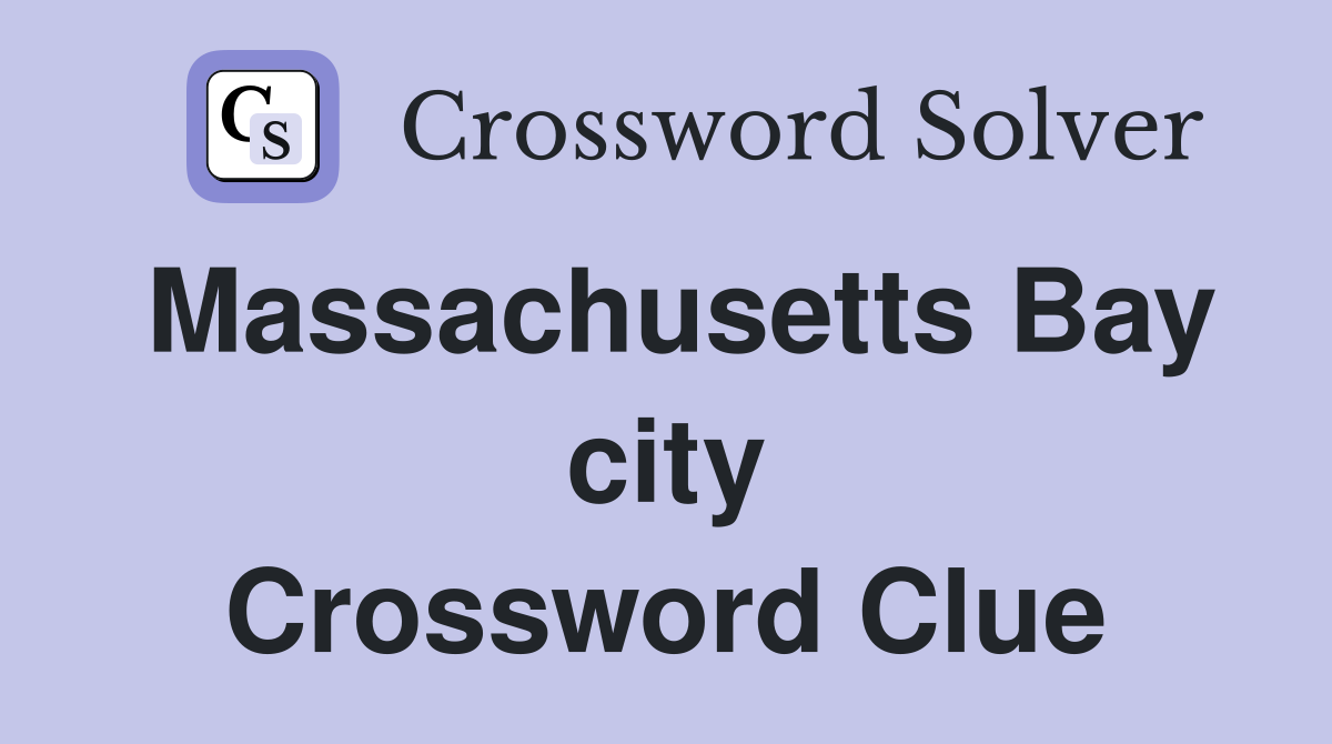 Massachusetts Bay city Crossword Clue