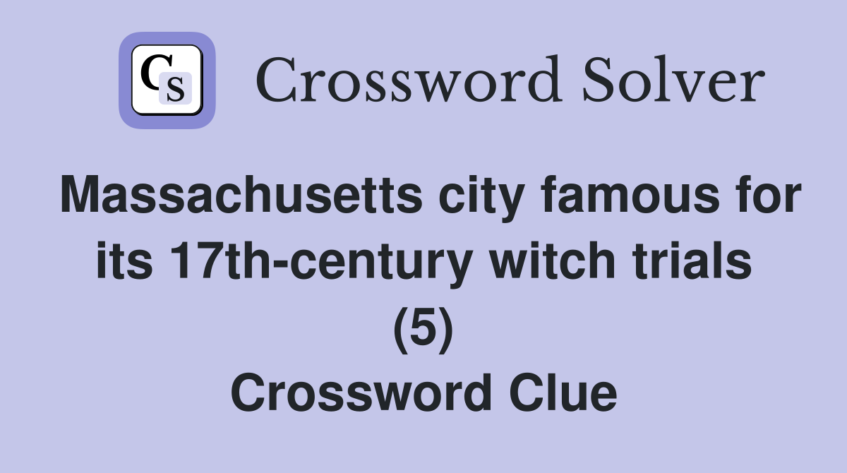 Massachusetts city famous for its 17th-century witch trials (5) Crossword Clue