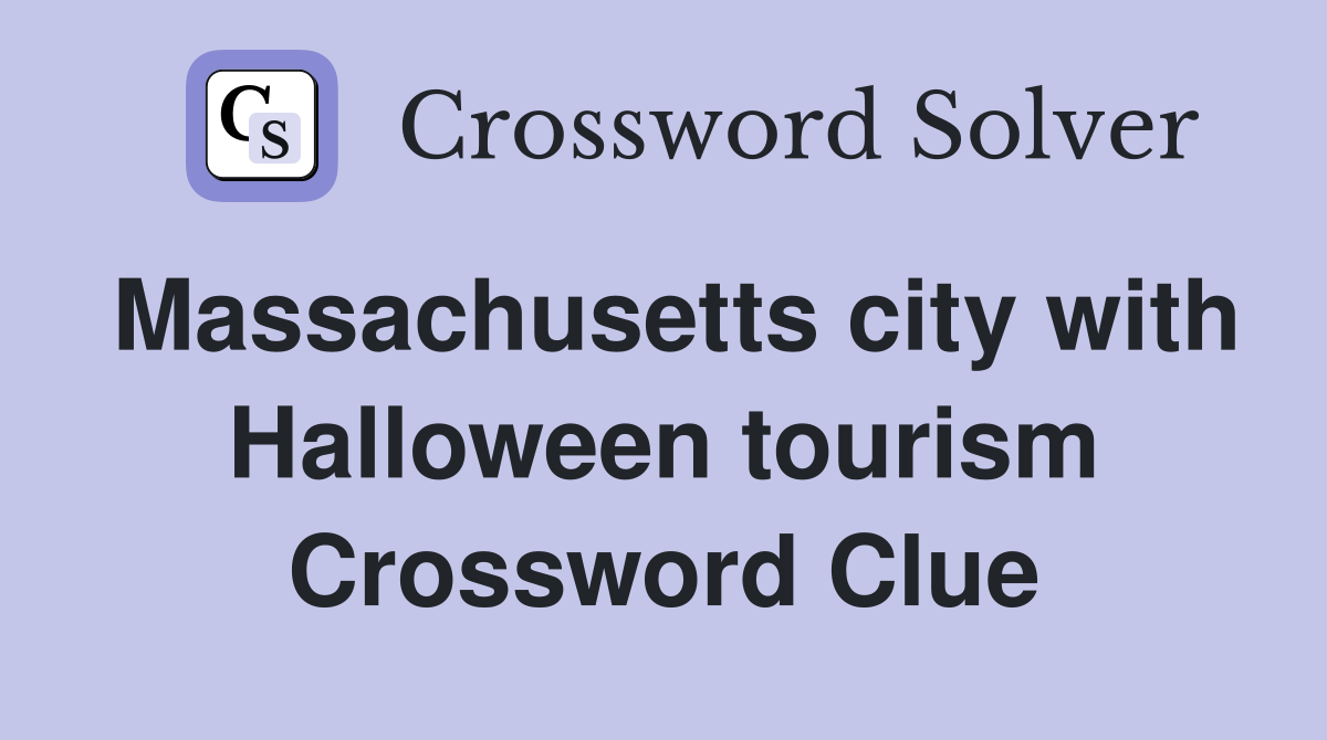 Massachusetts city with Halloween tourism Crossword Clue