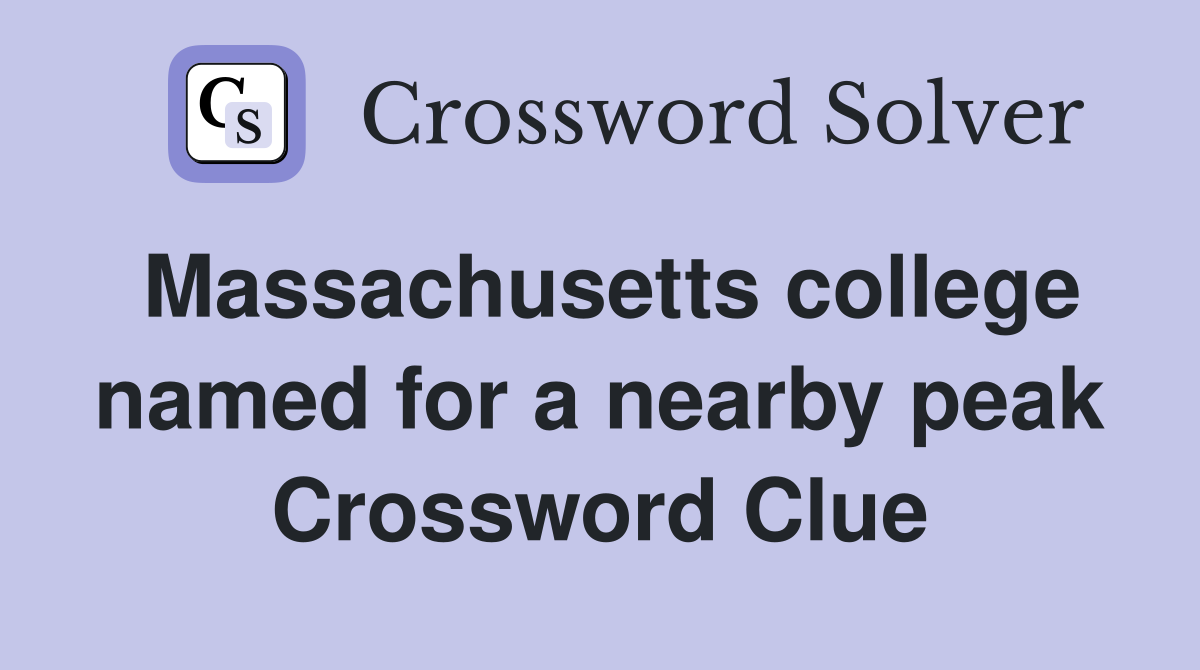 Massachusetts college named for a nearby peak Crossword Clue