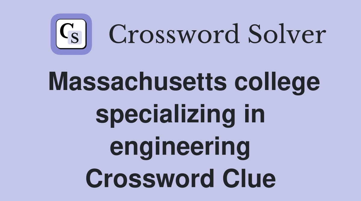 Massachusetts college specializing in engineering Crossword Clue