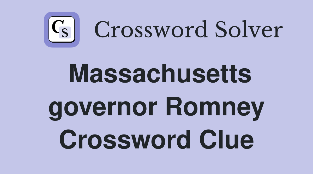 Massachusetts governor Romney Crossword Clue