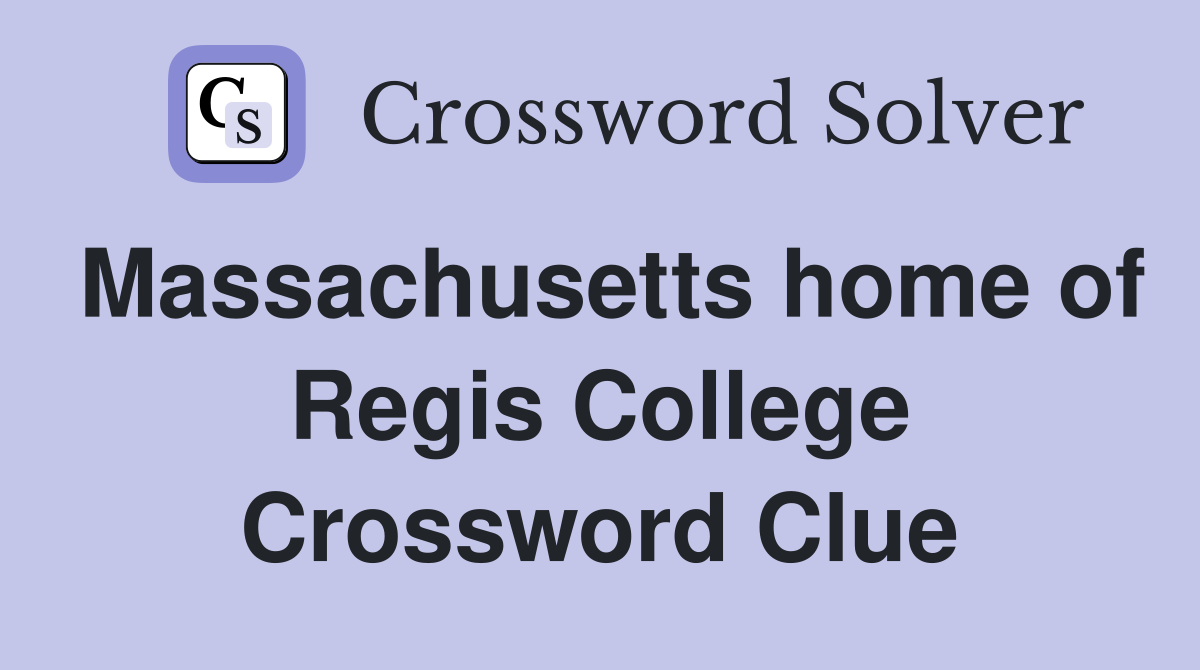 Massachusetts home of Regis College Crossword Clue