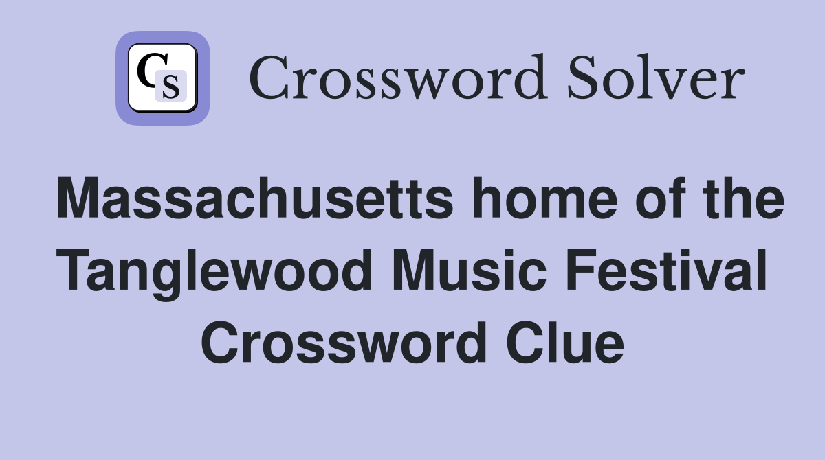 Massachusetts home of the Tanglewood Music Festival Crossword Clue