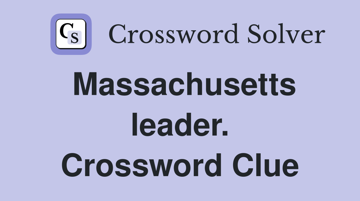 Massachusetts leader. Crossword Clue