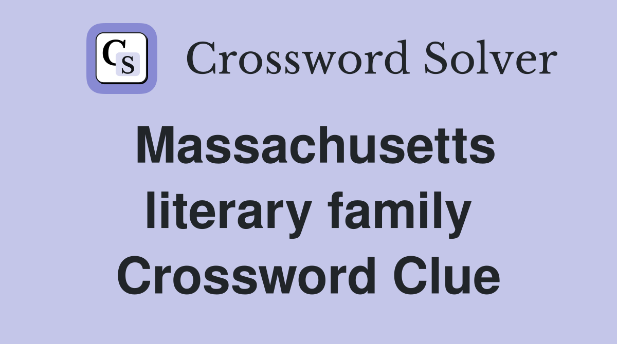 Massachusetts literary family Crossword Clue
