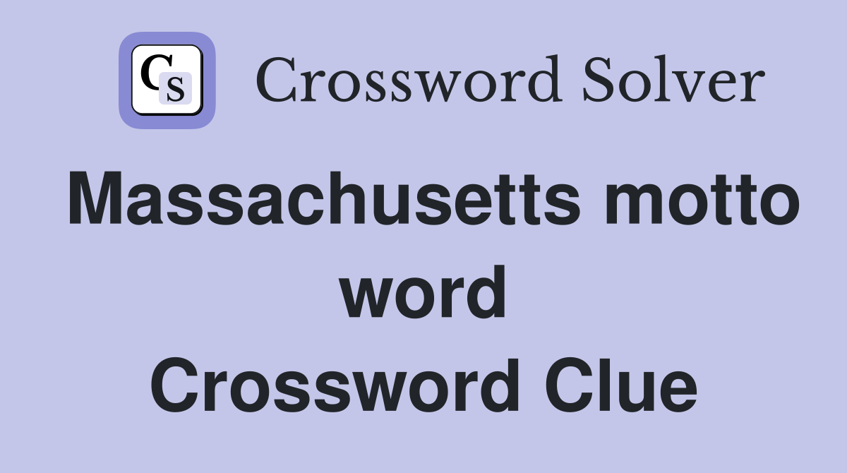 Massachusetts motto word Crossword Clue