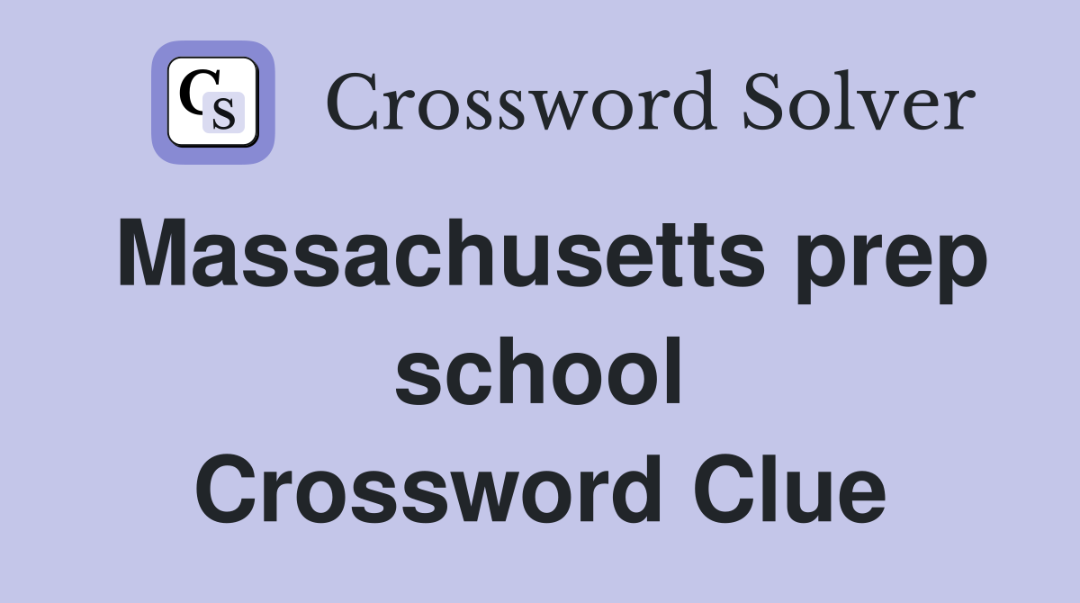 Massachusetts prep school Crossword Clue