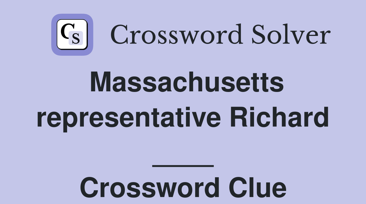 Massachusetts representative Richard ____ Crossword Clue