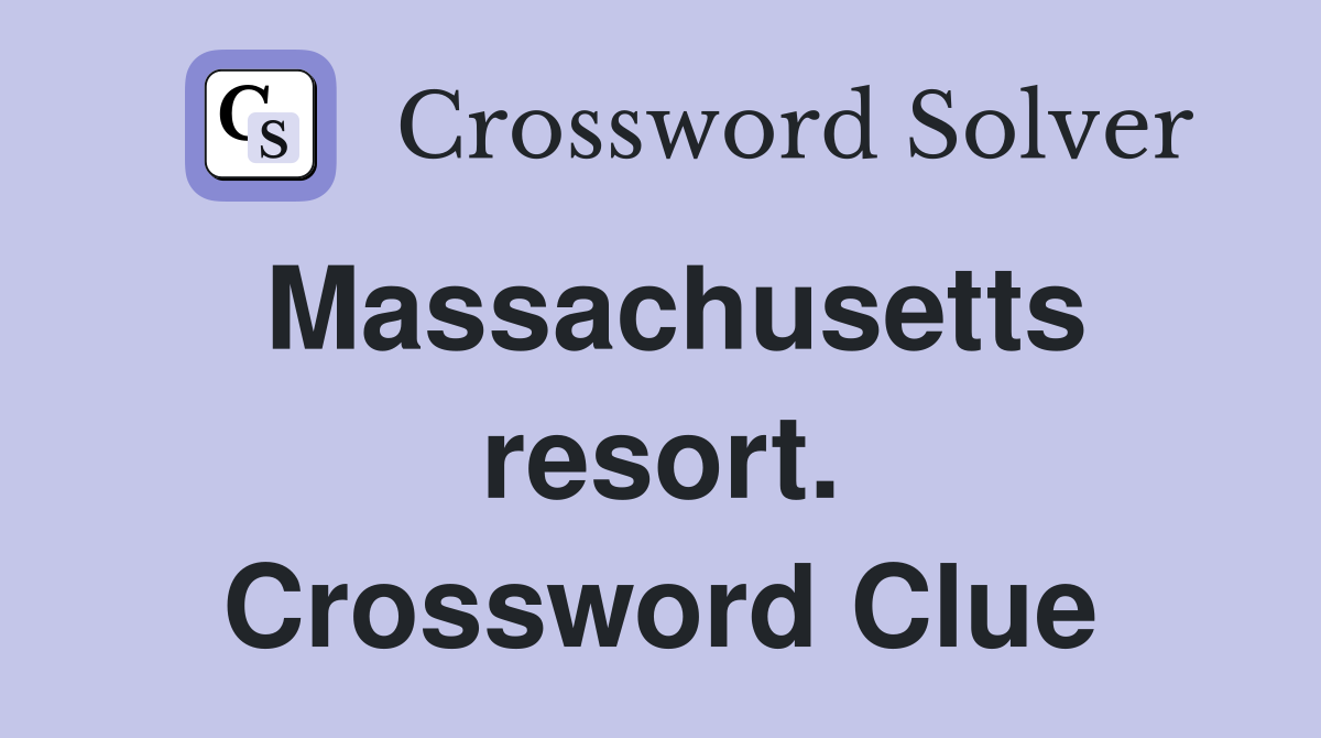 Massachusetts resort. Crossword Clue