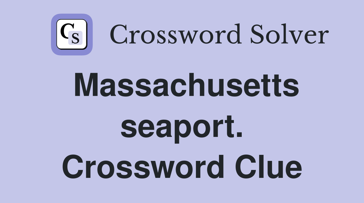 Massachusetts seaport. Crossword Clue