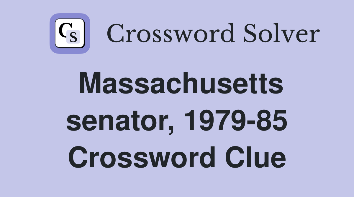 Massachusetts senator, 1979-85 Crossword Clue