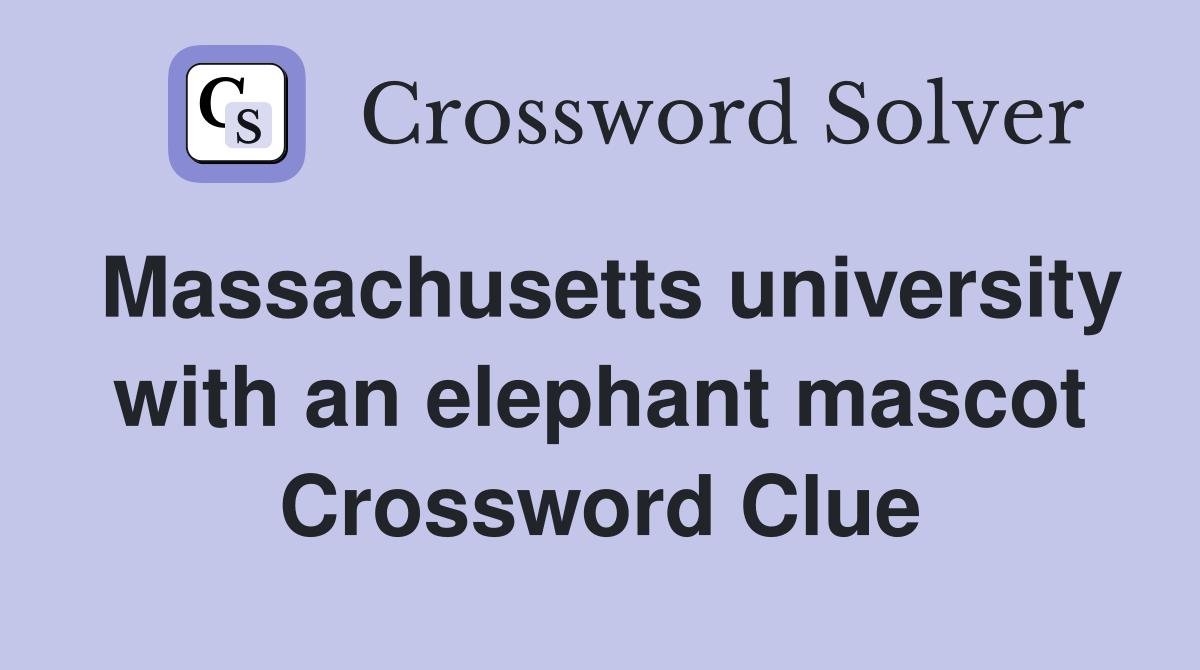 Massachusetts university with an elephant mascot Crossword Clue