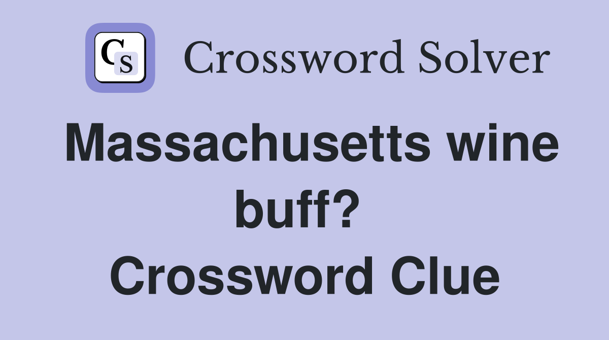 Massachusetts wine buff?  Crossword Clue
