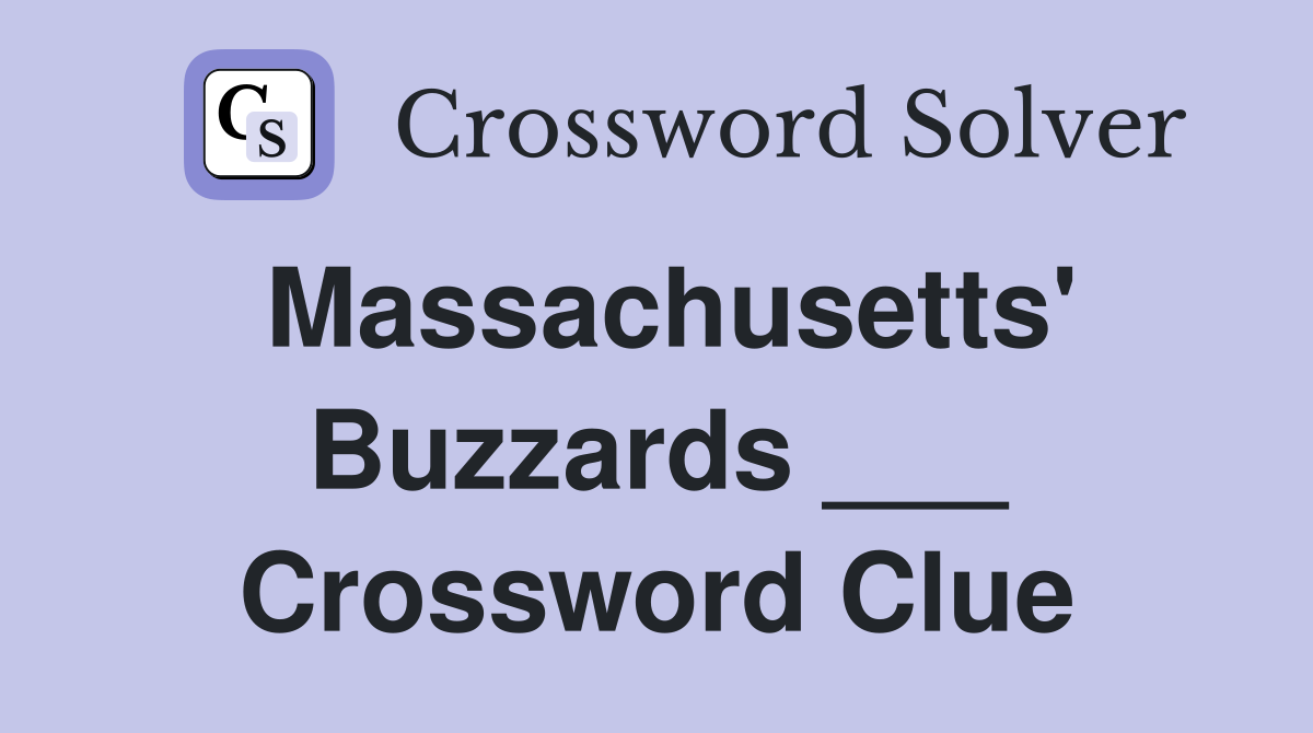Massachusetts' Buzzards ___ Crossword Clue