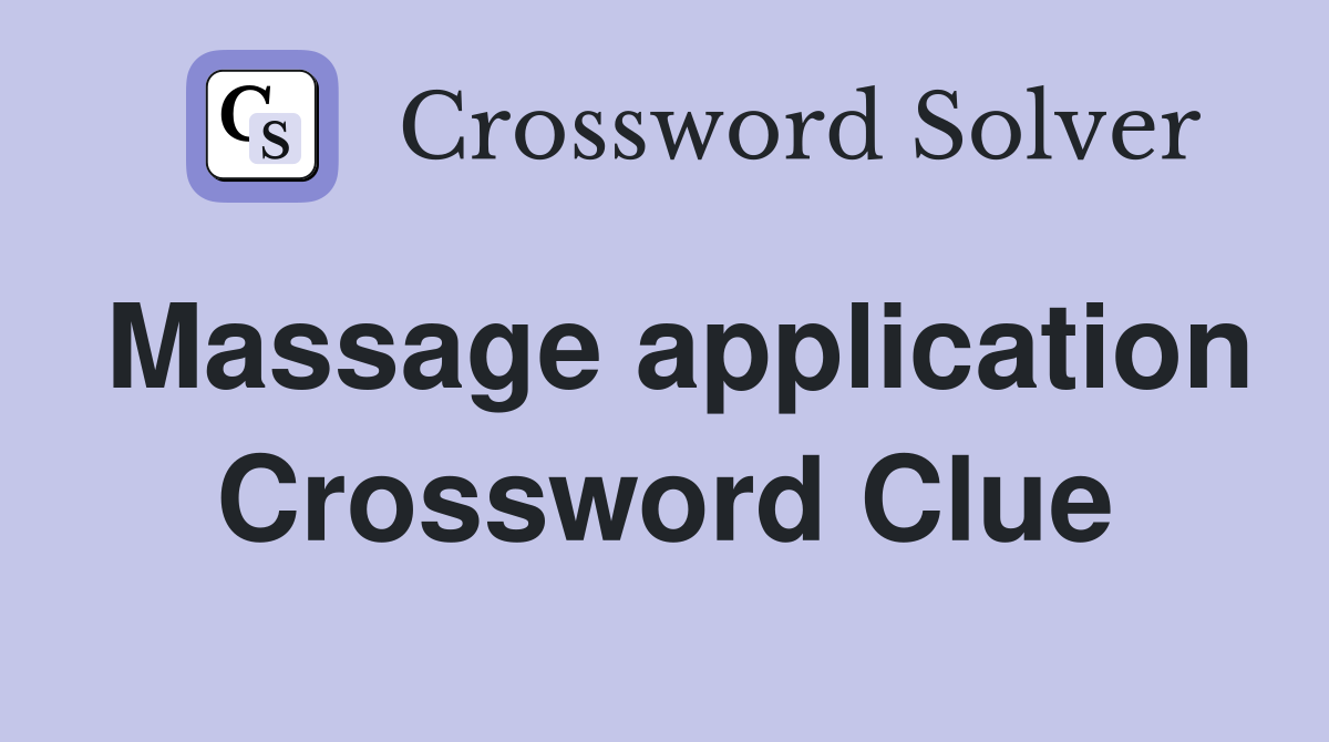 Massage application Crossword Clue