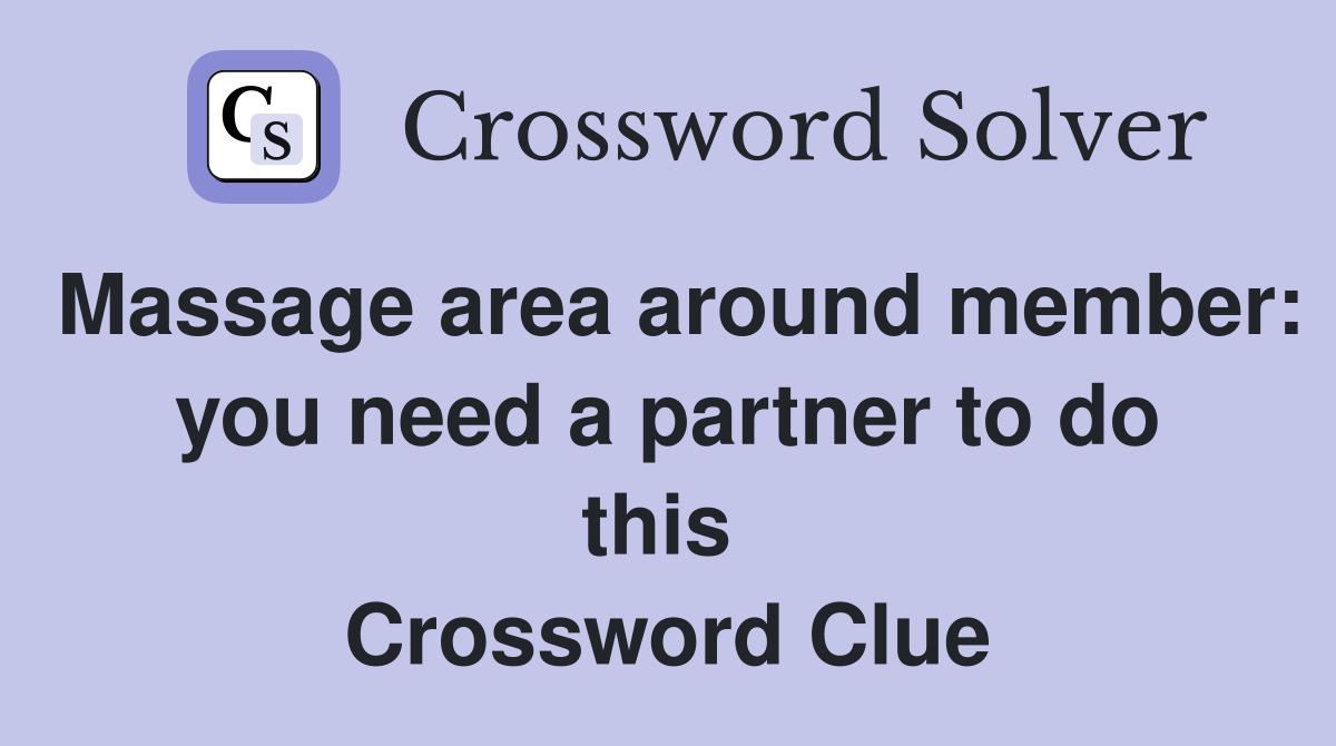 Massage area around member: you need a partner to do this  Crossword Clue