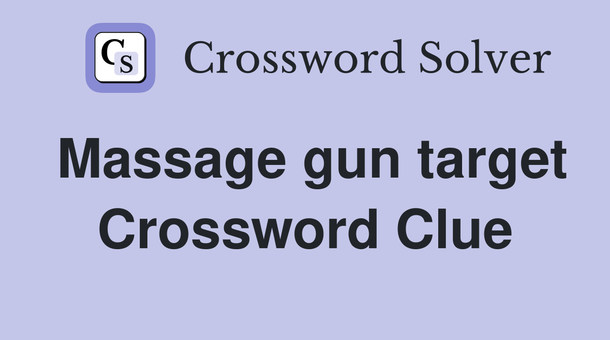 Massage gun target Crossword Clue