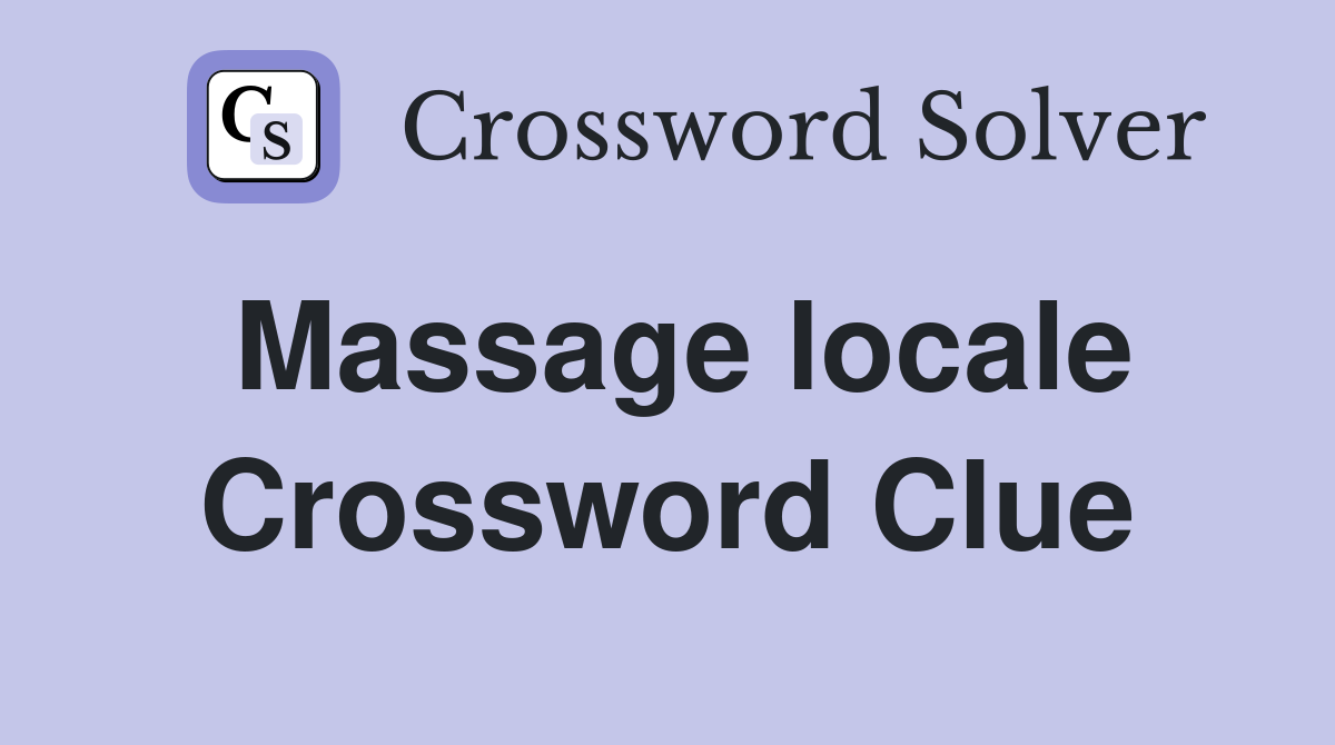 Massage locale Crossword Clue