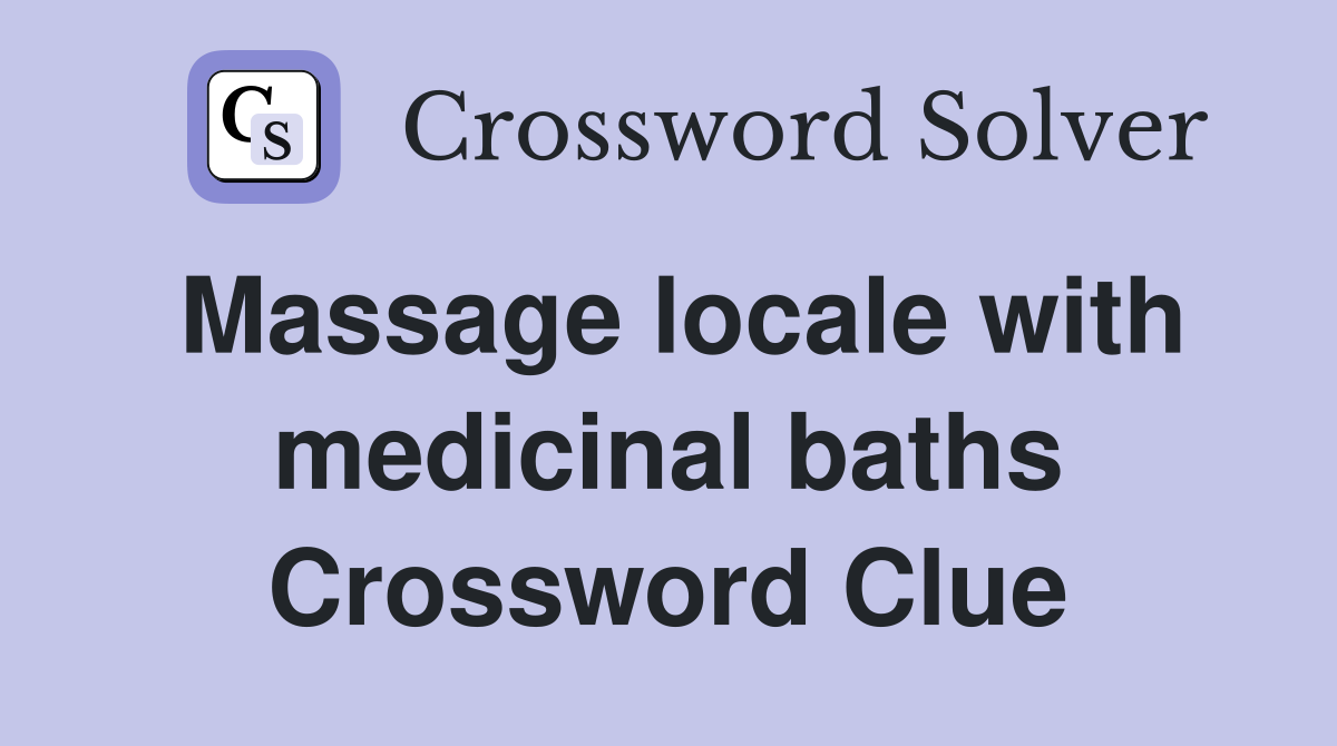Massage locale with medicinal baths Crossword Clue