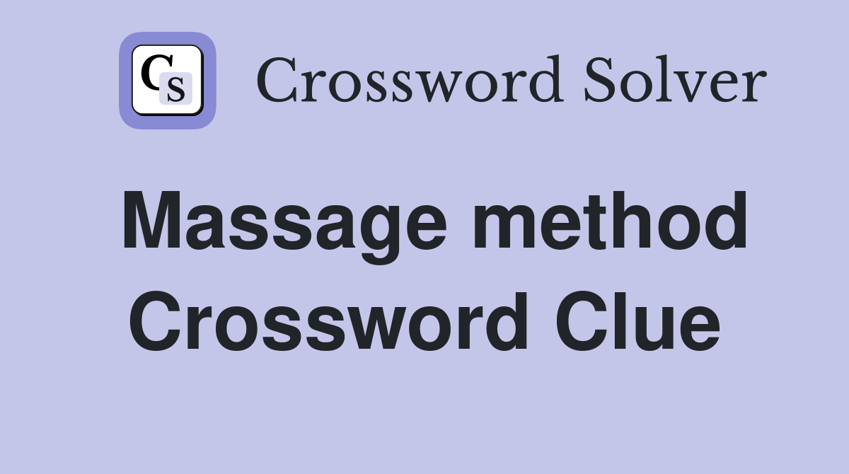 Massage method Crossword Clue