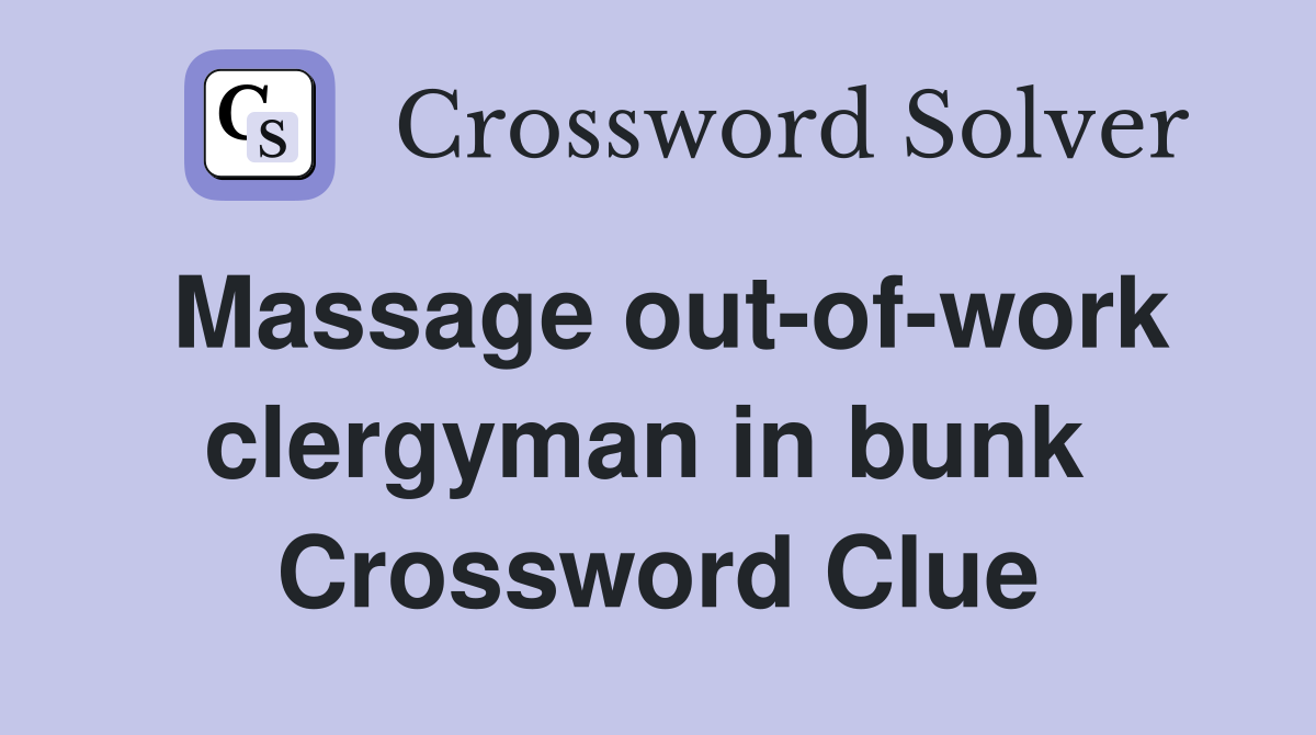 Massage out-of-work clergyman in bunk  Crossword Clue