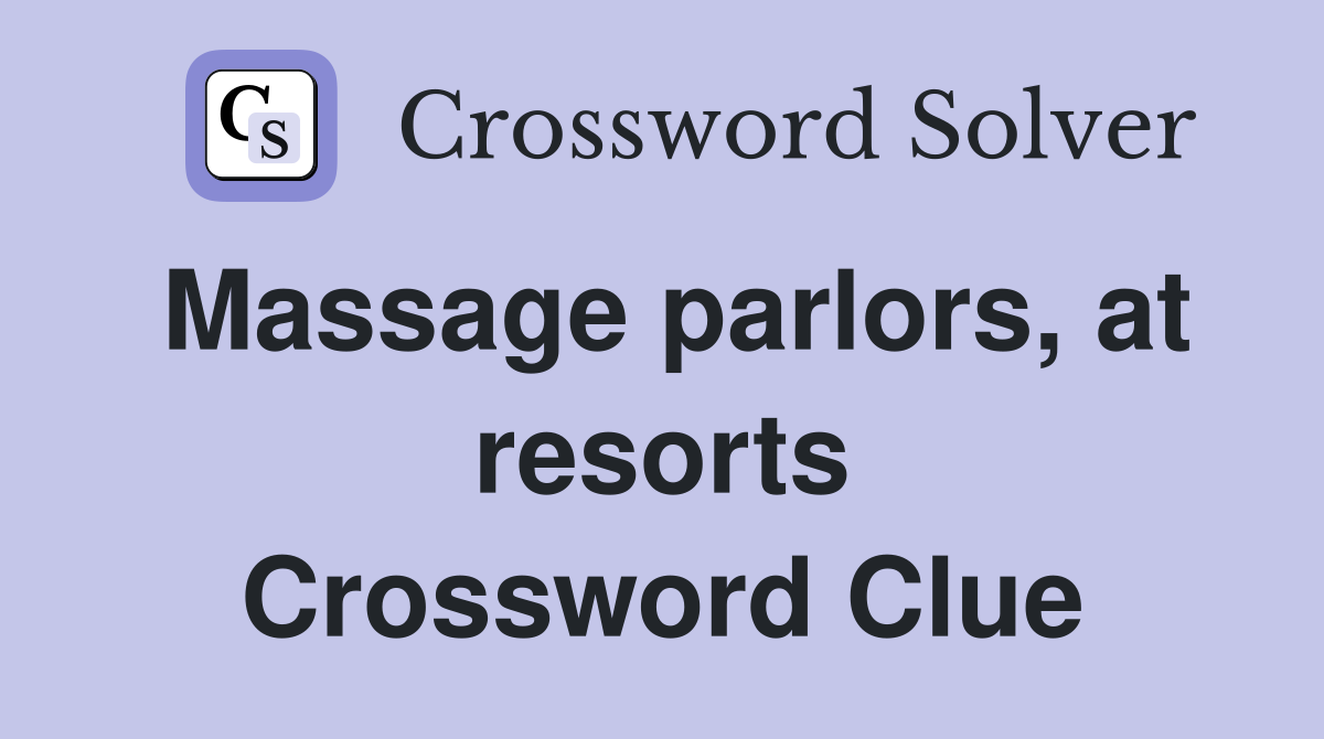 Massage parlors, at resorts Crossword Clue