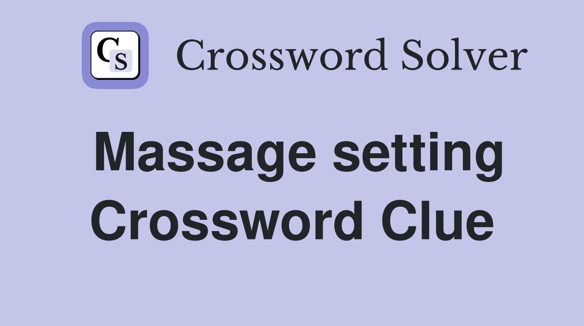 Massage setting Crossword Clue