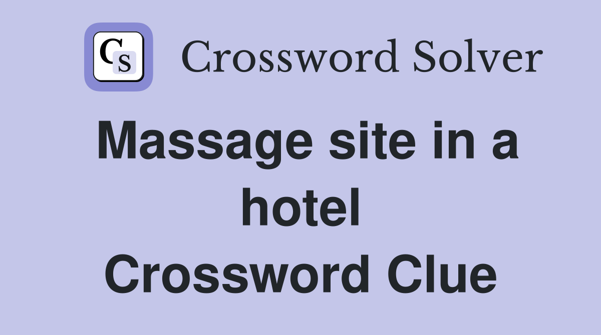 Massage site in a hotel Crossword Clue