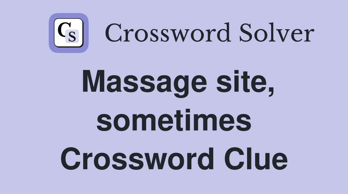 Massage site, sometimes Crossword Clue