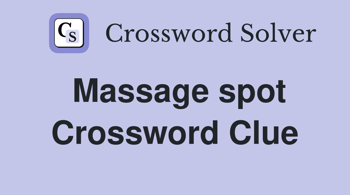 Massage spot Crossword Clue