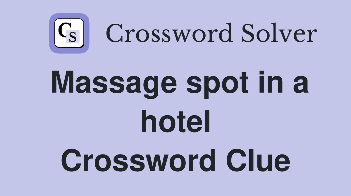 Massage spot in a hotel Crossword Clue