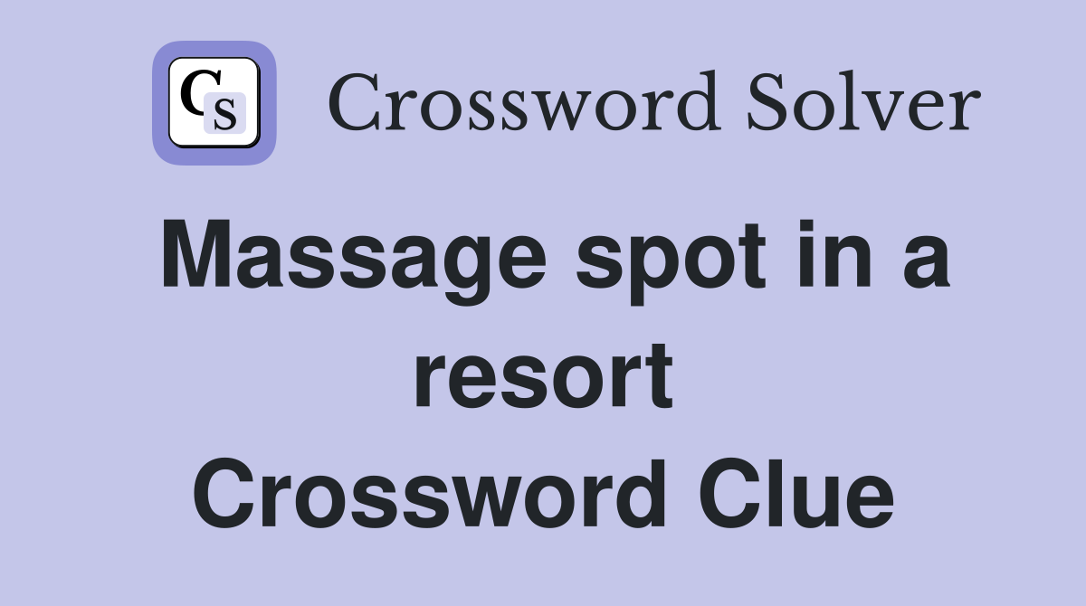 Massage spot in a resort Crossword Clue