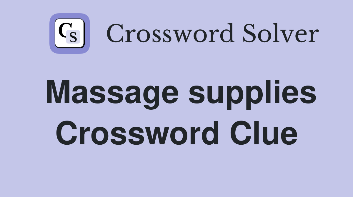 Massage supplies Crossword Clue